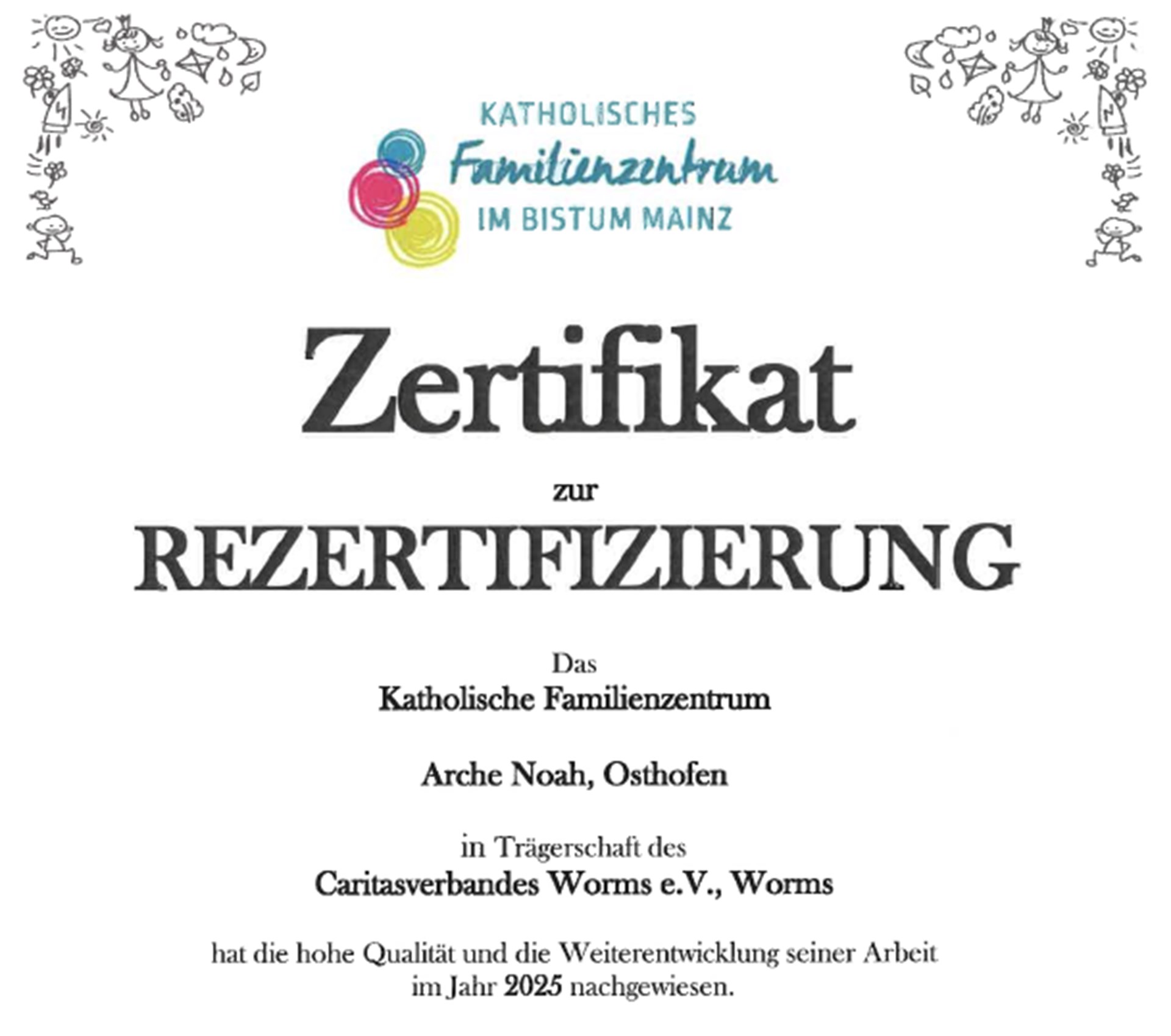 Zertifikat zur Rezertifizierung des Katholischen Familienzentrums Arche Noah in Osthofen, in Trägerschaft des Caritasverbandes Worms e.V., ausgestellt vom Katholischen Familienzentrum im Bistum Mainz für das Jahr 2025